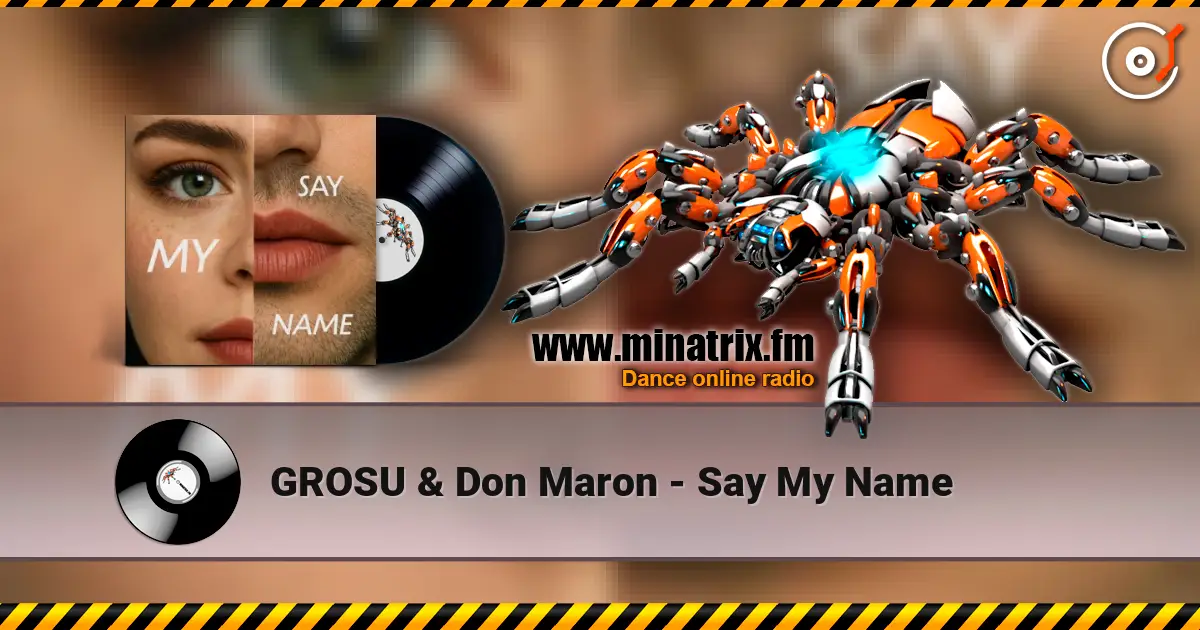 GROSU & Don Maron - Say My Name listen online in high quality | Minatrix.FM