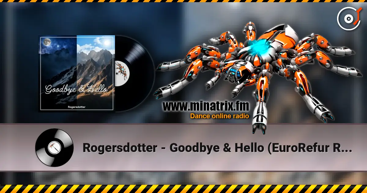 Rogersdotter - Goodbye & Hello (EuroRefur Remix) listen online in high quality | Minatrix.FM