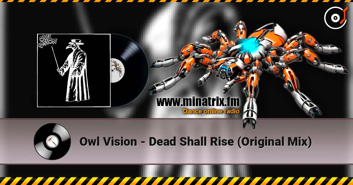 Owl Vision - Dead Shall Rise (Original Mix) listen online in high quality | Minatrix.FM