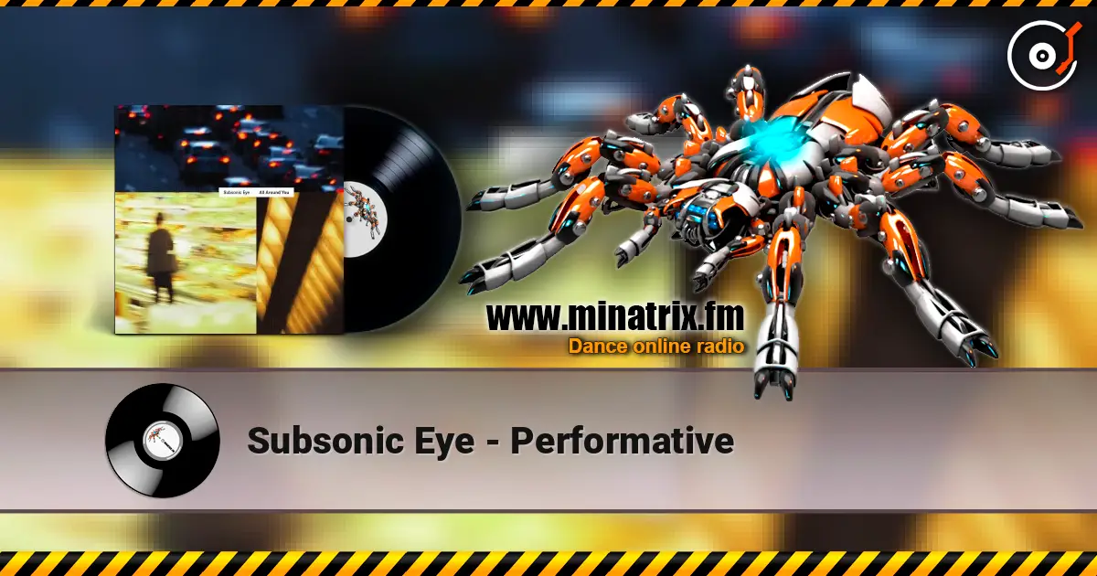 Subsonic Eye - Performative listen online in high quality | Minatrix.FM