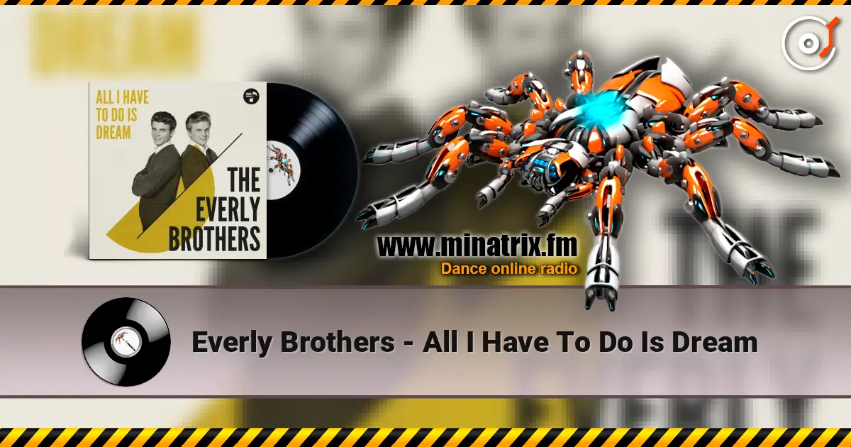 Everly Brothers - All I Have To Do Is Dream listen online in high quality | Minatrix.FM
