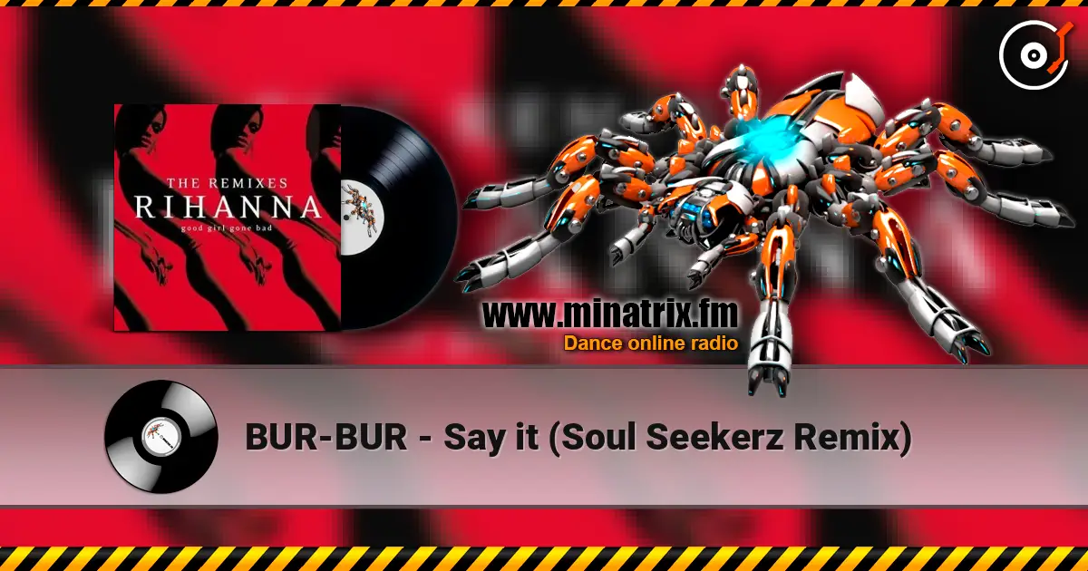 BUR-BUR - Say it (Soul Seekerz Remix) listen online in high quality | Minatrix.FM