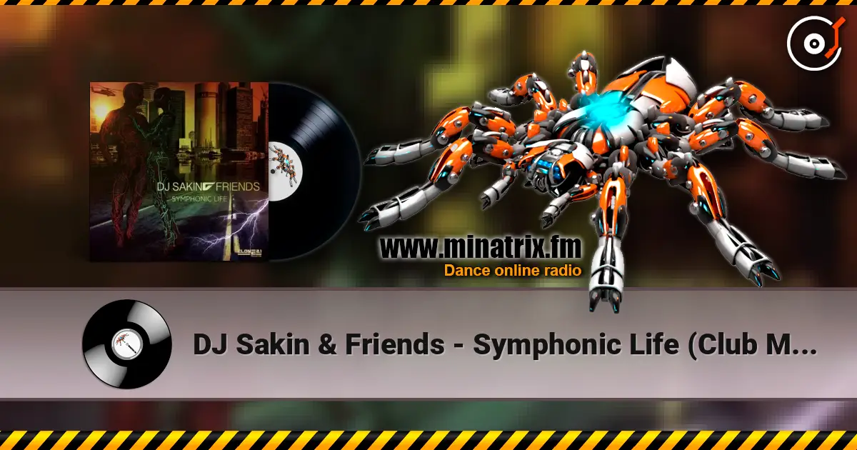 DJ Sakin & Friends - Symphonic Life (Club Mix) listen online in high quality | Minatrix.FM