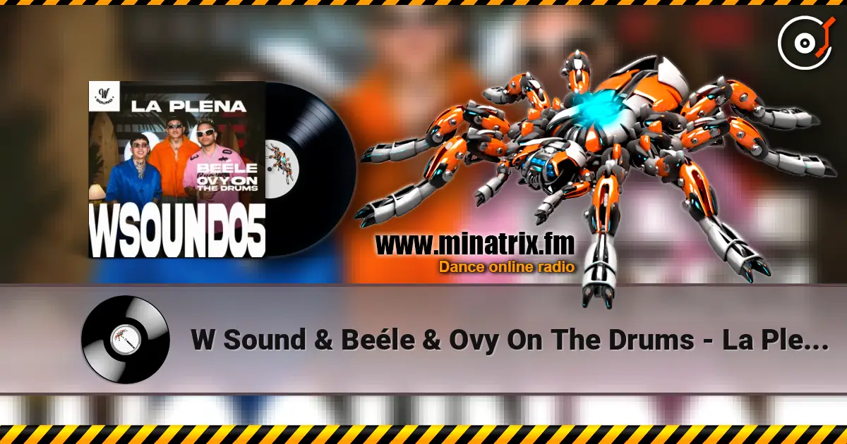 W Sound & Beéle & Ovy On The Drums - La Plena - W Sound 05 listen online in high quality | Minatrix.FM