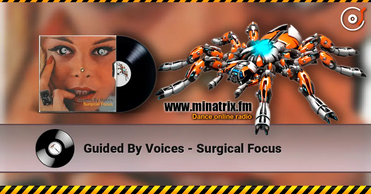 Guided By Voices - Surgical Focus listen online in high quality | Minatrix.FM