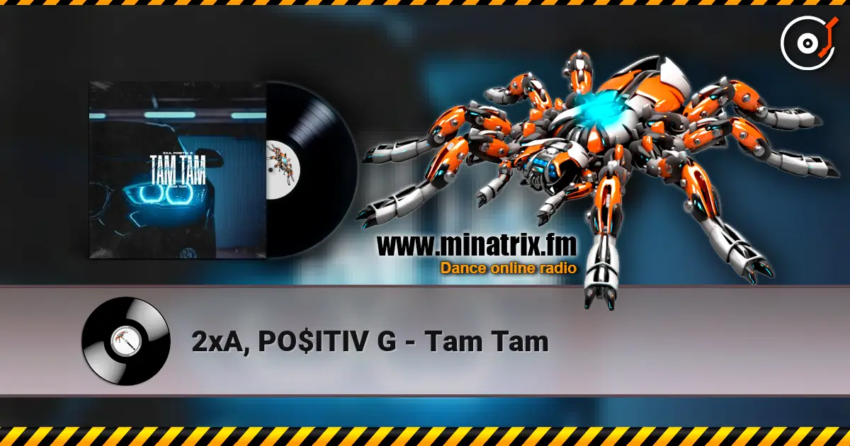 2xA, PO$ITIV G - Tam Tam listen online in high quality | Minatrix.FM