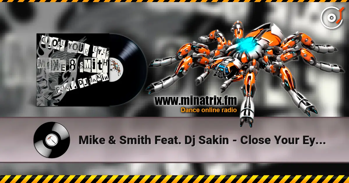 Mike & Smith Feat. Dj Sakin - Close Your Eyes (Club Mix) listen online in high quality | Minatrix.FM