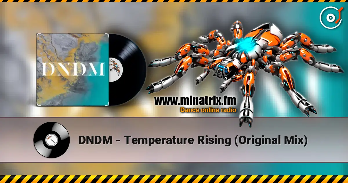 DNDM - Temperature Rising (Original Mix) listen online in high quality | Minatrix.FM