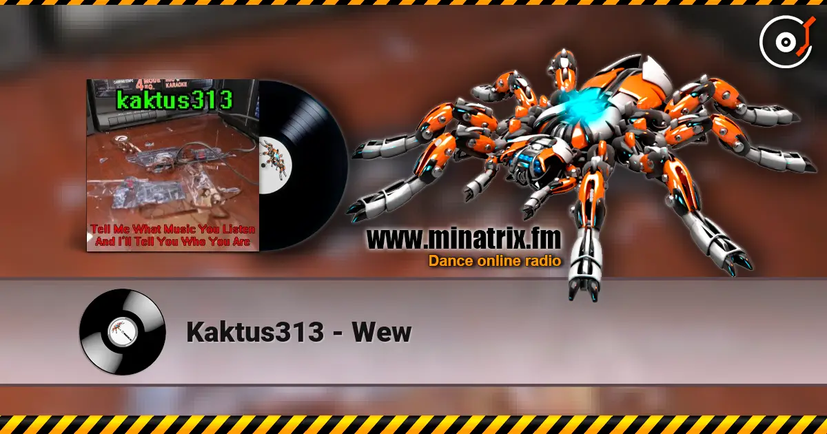 Kaktus313 - Wew listen online in high quality | Minatrix.FM