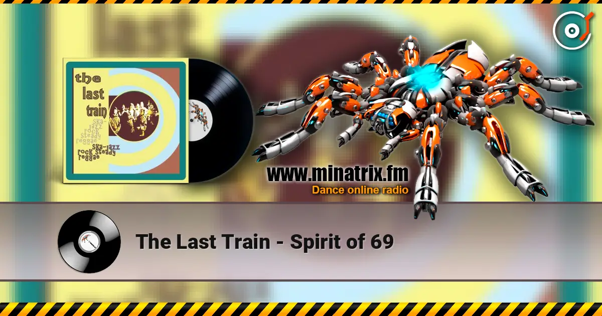 The Last Train - Spirit of 69 listen online in high quality | Minatrix.FM
