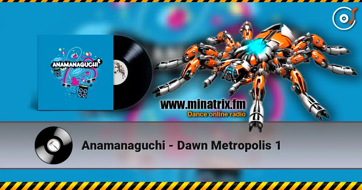Anamanaguchi - Dawn Metropolis 1 listen online in high quality | Minatrix.FM