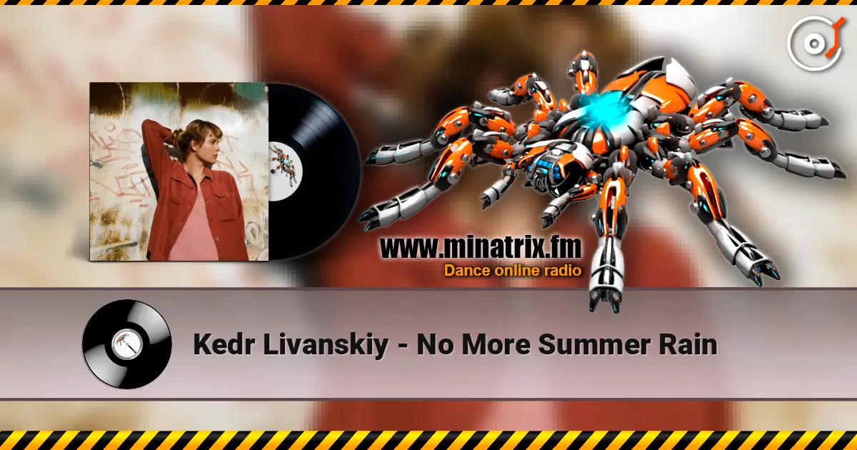 Kedr Livanskiy - No More Summer Rain listen online in high quality | Minatrix.FM