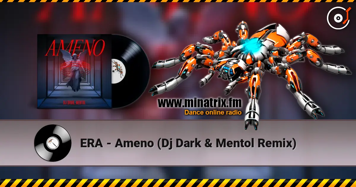 ERA - Ameno (Dj Dark & Mentol Remix) listen online in high quality | Minatrix.FM
