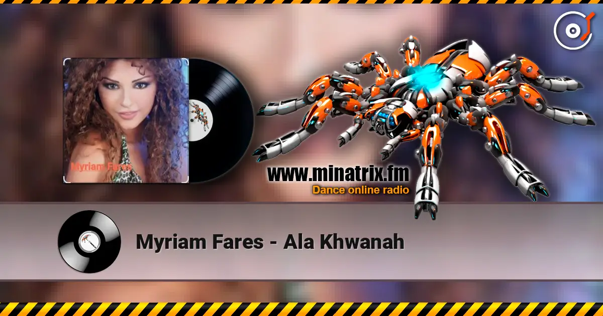 Myriam Fares - Ala Khwanah listen online in high quality | Minatrix.FM