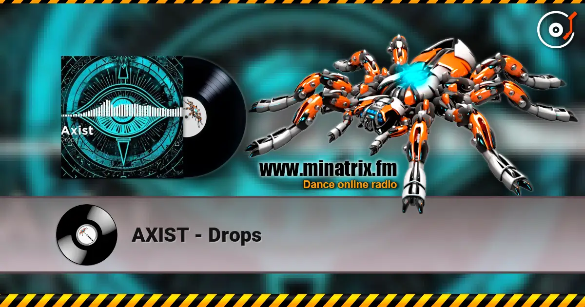 AXIST - Drops listen online in high quality | Minatrix.FM