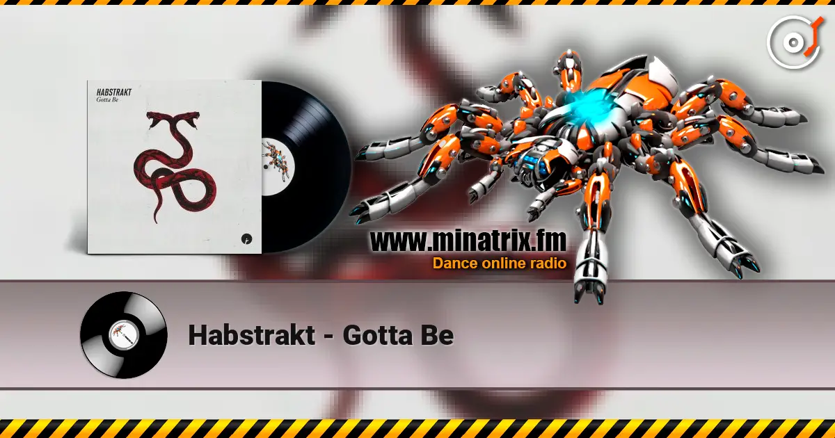 Habstrakt - Gotta Be listen online in high quality | Minatrix.FM