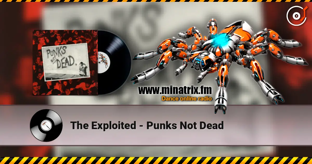 The Exploited - Punks Not Dead listen online in high quality | Minatrix.FM