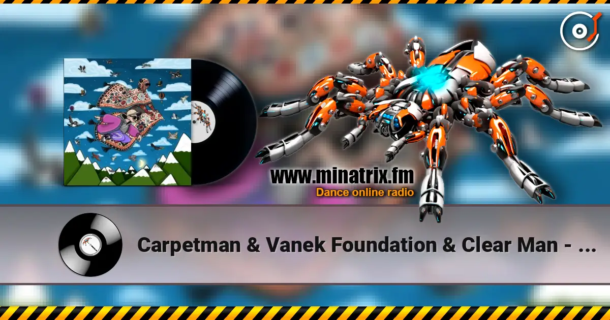 Carpetman & Vanek Foundation & Clear Man - What’s goin’ 0n listen online in high quality | Minatrix.FM
