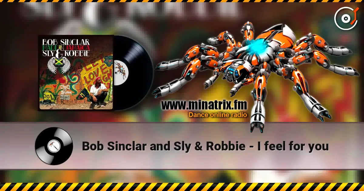 Bob Sinclar and Sly & Robbie - I feel for you listen online in high quality | Minatrix.FM