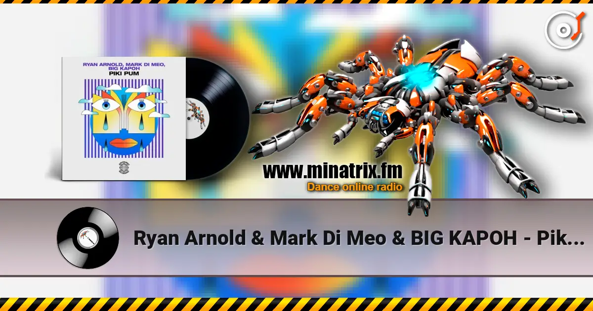 Ryan Arnold & Mark Di Meo & BIG KAPOH - Piki Pum listen online in high quality | Minatrix.FM