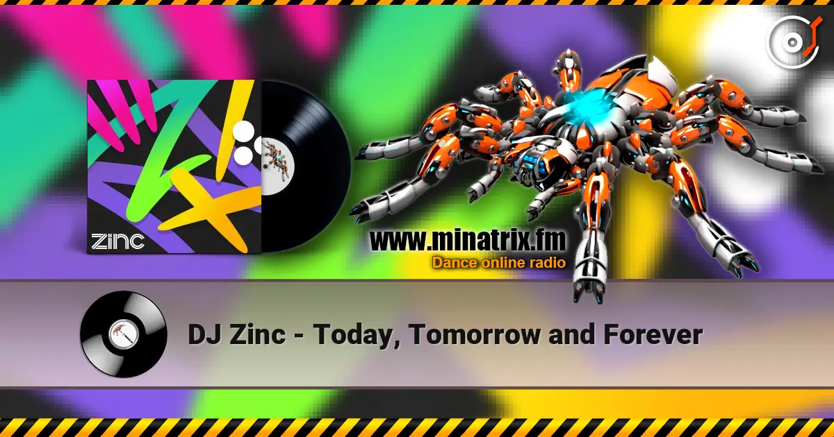DJ Zinc - Today, Tomorrow and Forever listen online in high quality | Minatrix.FM