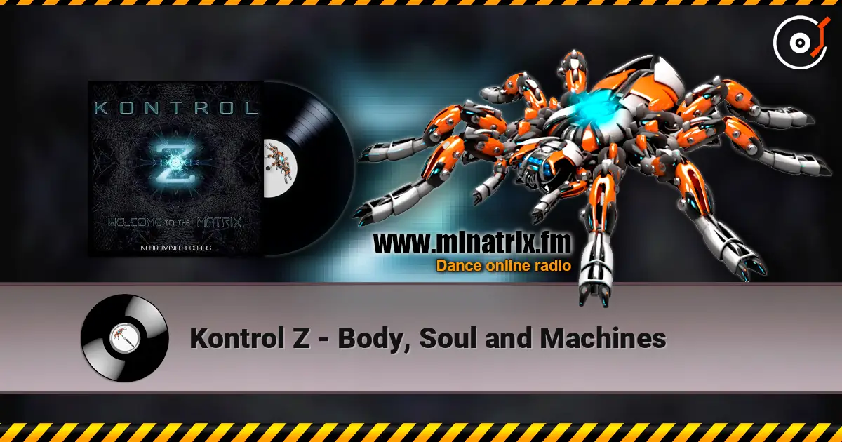 Kontrol Z - Body, Soul and Machines listen online in high quality | Minatrix.FM