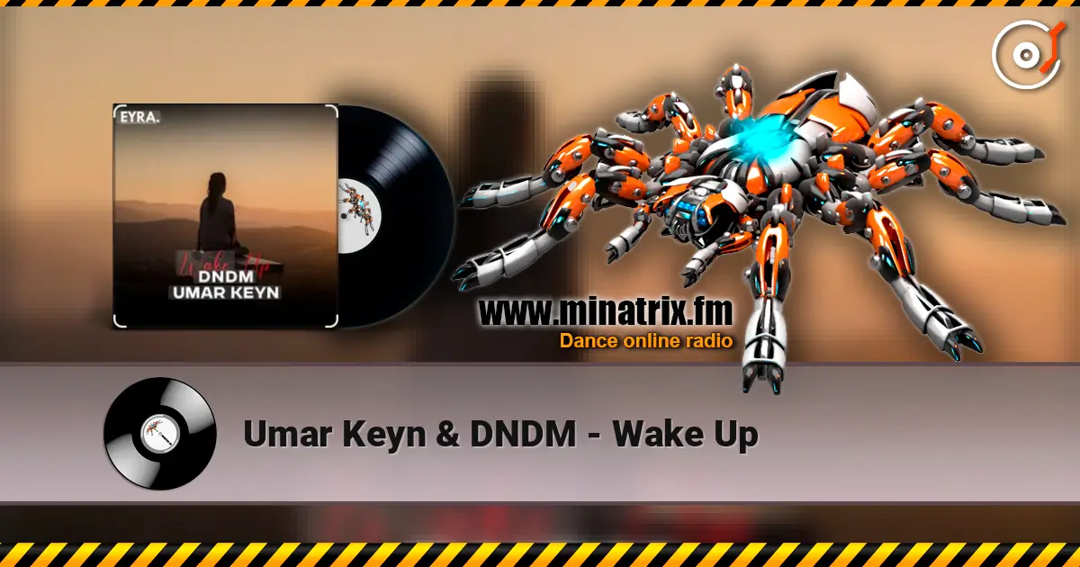 Umar Keyn & DNDM - Wake Up listen online in high quality | Minatrix.FM