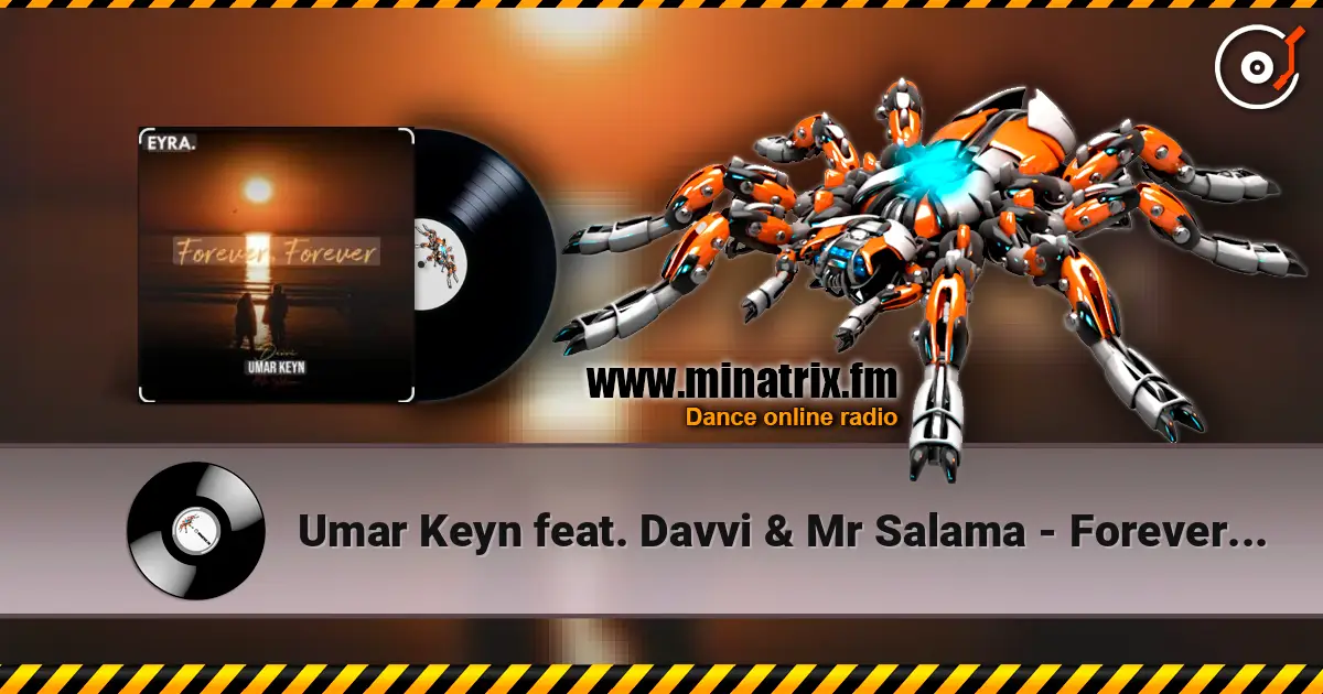 Umar Keyn feat. Davvi & Mr Salama - Forever, Forever listen online in high quality | Minatrix.FM
