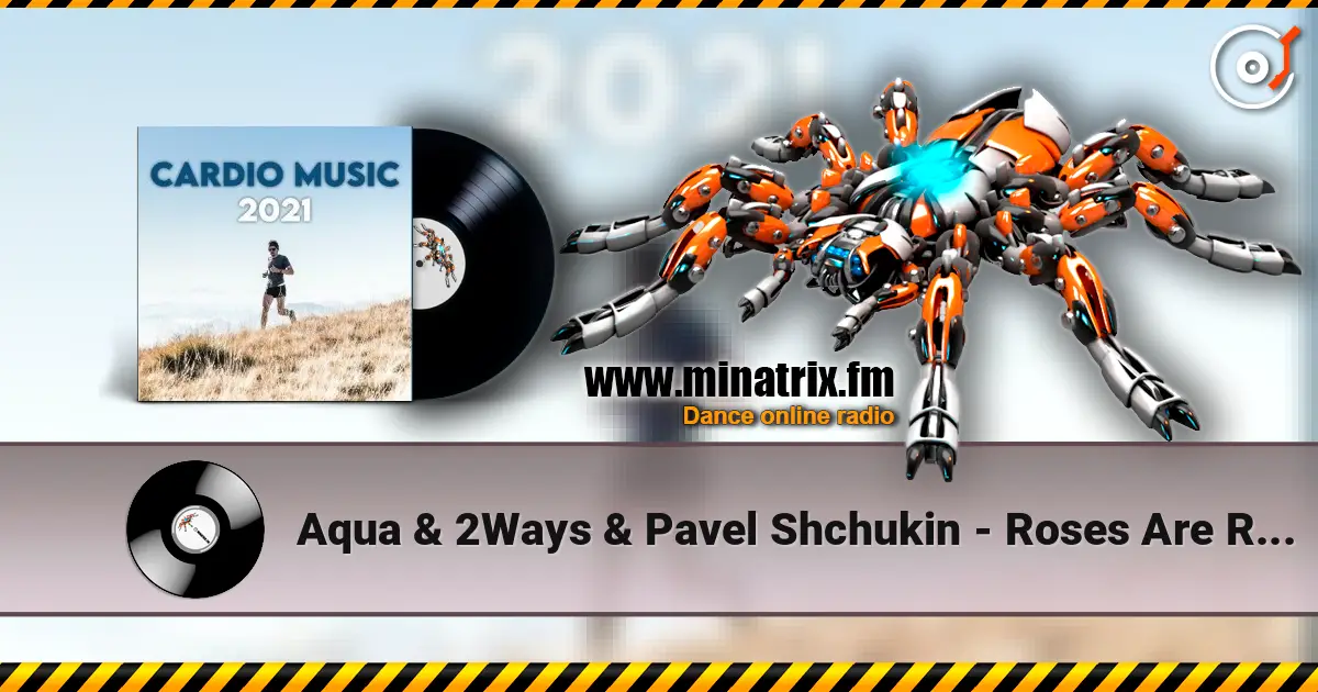 Aqua & 2Ways & Pavel Shchukin - Roses Are Red (DJ STROBB Mash up) listen online in high quality | Minatrix.FM