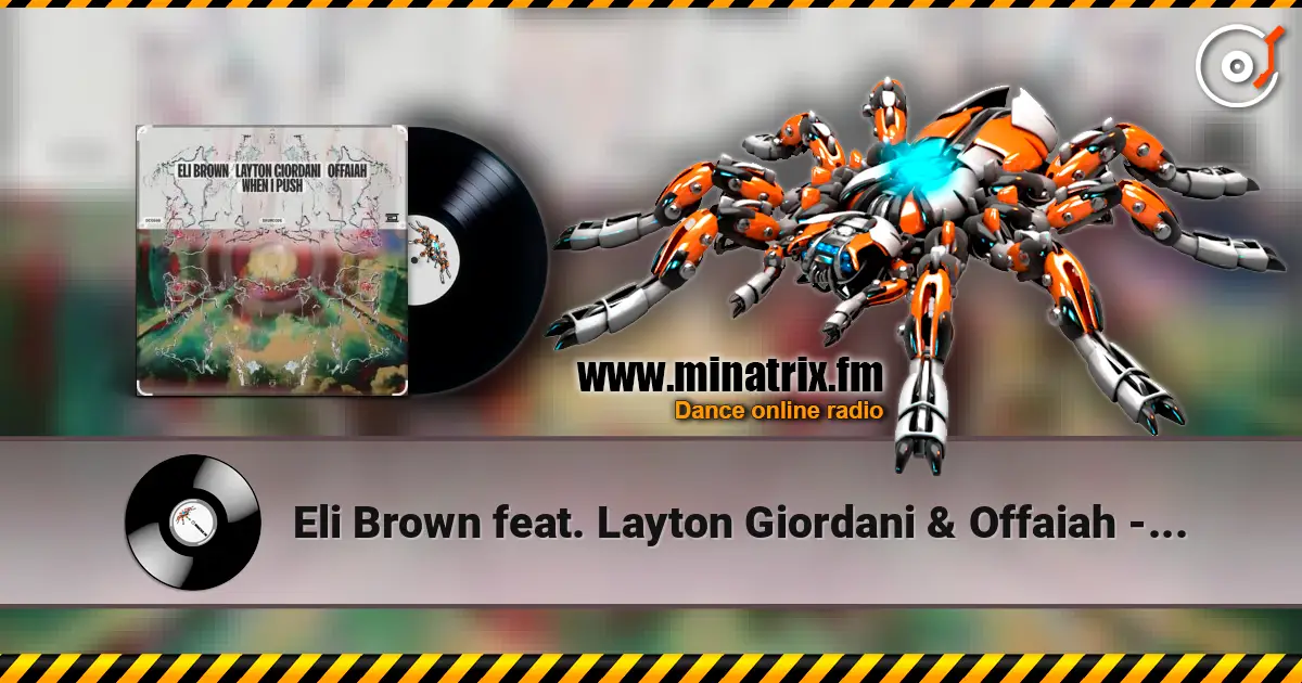 Eli Brown feat. Layton Giordani & Offaiah - When I Push (Edit) listen online in high quality | Minatrix.FM