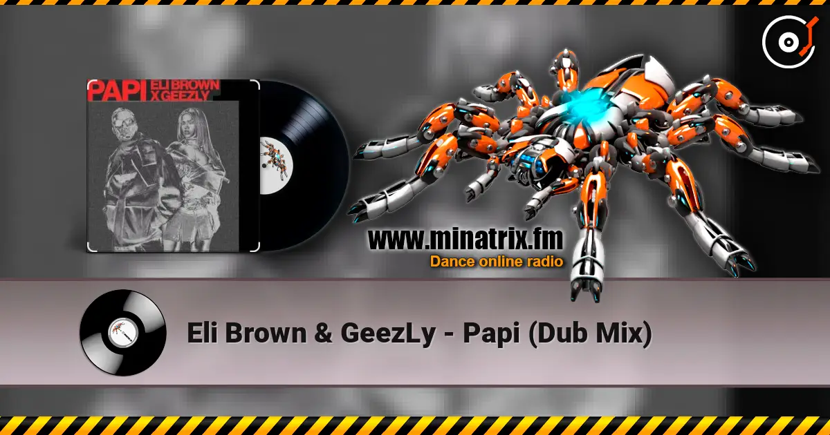 Eli Brown & GeezLy - Papi (Dub Mix) listen online in high quality | Minatrix.FM