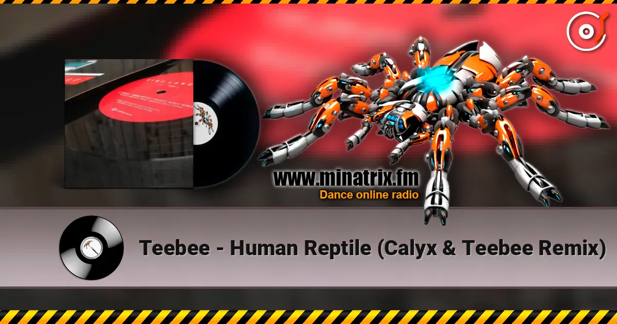 Teebee - Human Reptile (Calyx & Teebee Remix) listen online in high quality | Minatrix.FM