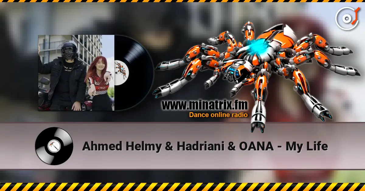 Ahmed Helmy & Hadriani & OANA - My Life listen online in high quality | Minatrix.FM
