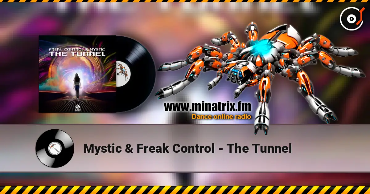 Mystic & Freak Control - The Tunnel listen online in high quality | Minatrix.FM