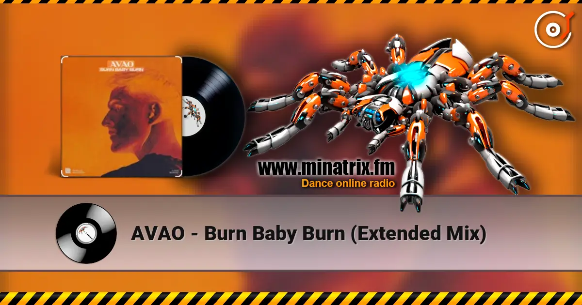 AVAO - Burn Baby Burn (Extended Mix) listen online in high quality | Minatrix.FM