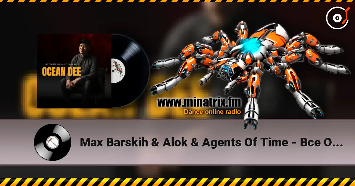 Max Barskih & Alok & Agents Of Time - Все ОК (Ocean Dee Edit) listen online in high quality | Minatrix.FM