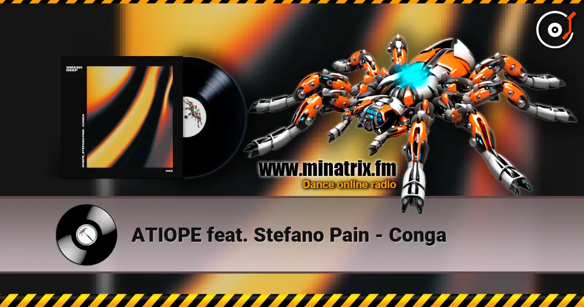 ATIOPE feat. Stefano Pain - Conga listen online in high quality | Minatrix.FM