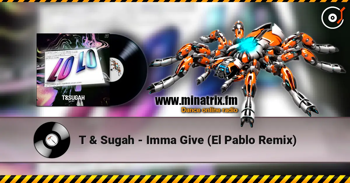 T & Sugah - Imma Give (El Pablo Remix) listen online in high quality | Minatrix.FM