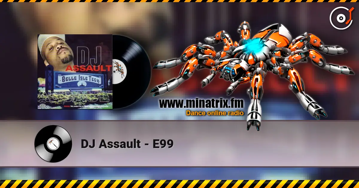 DJ Assault - E99 listen online in high quality | Minatrix.FM