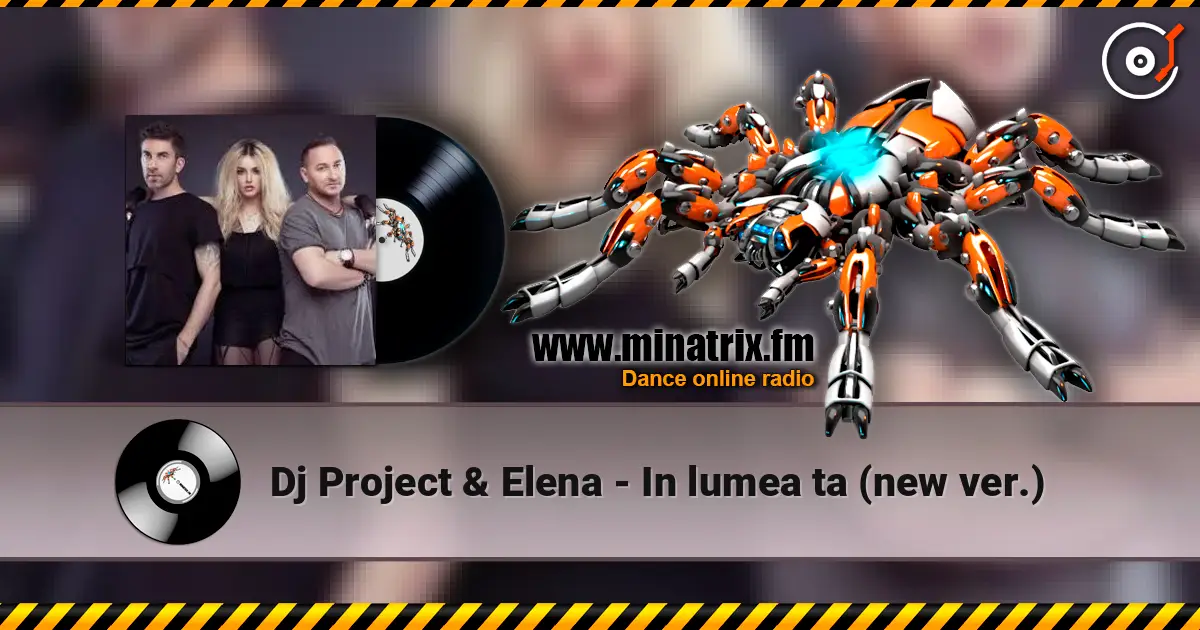 Dj Project & Elena - In lumea ta (new ver.) listen online in high quality | Minatrix.FM
