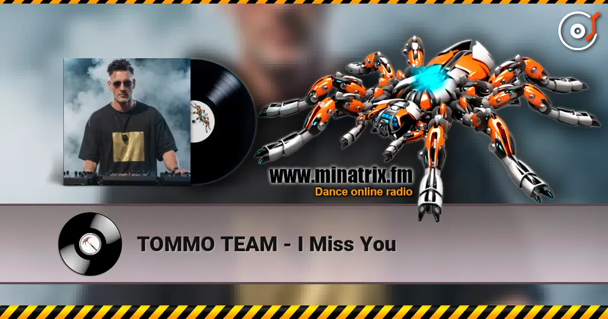 TOMMO TEAM - I Miss You listen online in high quality | Minatrix.FM