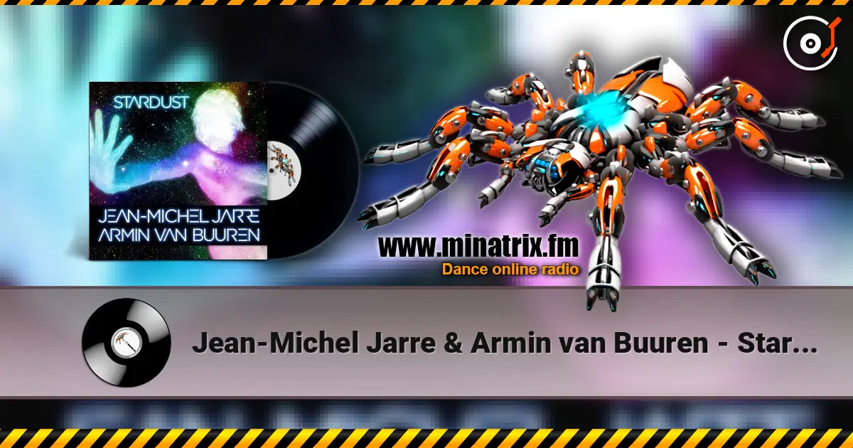 Jean-Michel Jarre & Armin van Buuren - Stardust (Rising Star Remix) listen online in high quality | Minatrix.FM