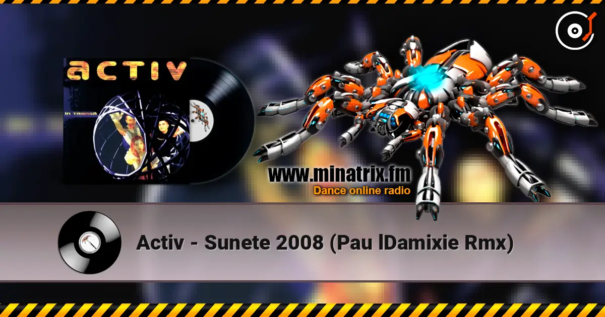 Activ - Sunete 2008 (Pau lDamixie Rmx) listen online in high quality | Minatrix.FM
