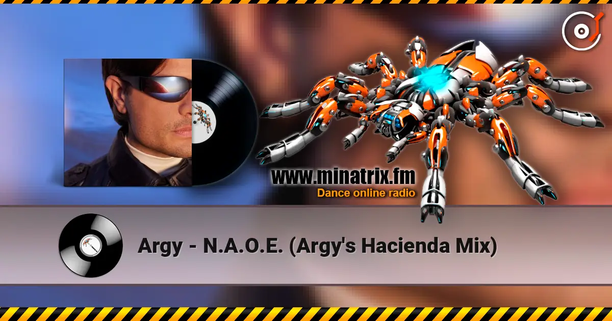 Argy - N.A.O.E. (Argy's Hacienda Mix) listen online in high quality | Minatrix.FM