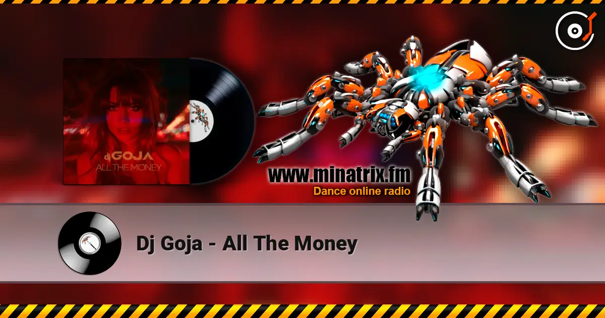 Dj Goja - All The Money listen online in high quality | Minatrix.FM