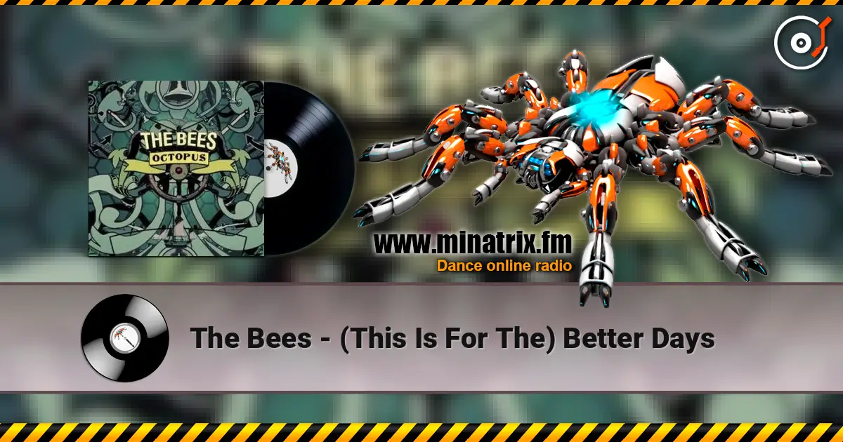 The Bees - (This Is For The) Better Days listen online in high quality | Minatrix.FM