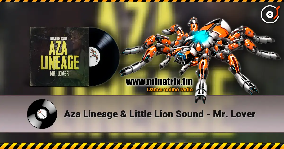 Aza Lineage & Little Lion Sound - Mr. Lover listen online in high quality | Minatrix.FM