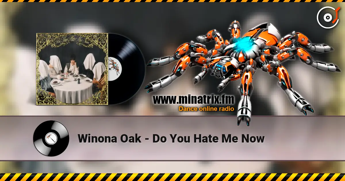 Winona Oak - Do You Hate Me Now listen online in high quality | Minatrix.FM