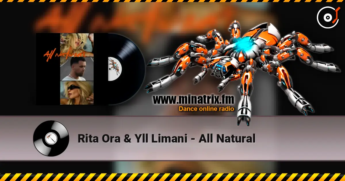 Rita Ora & Yll Limani - All Natural listen online in high quality | Minatrix.FM