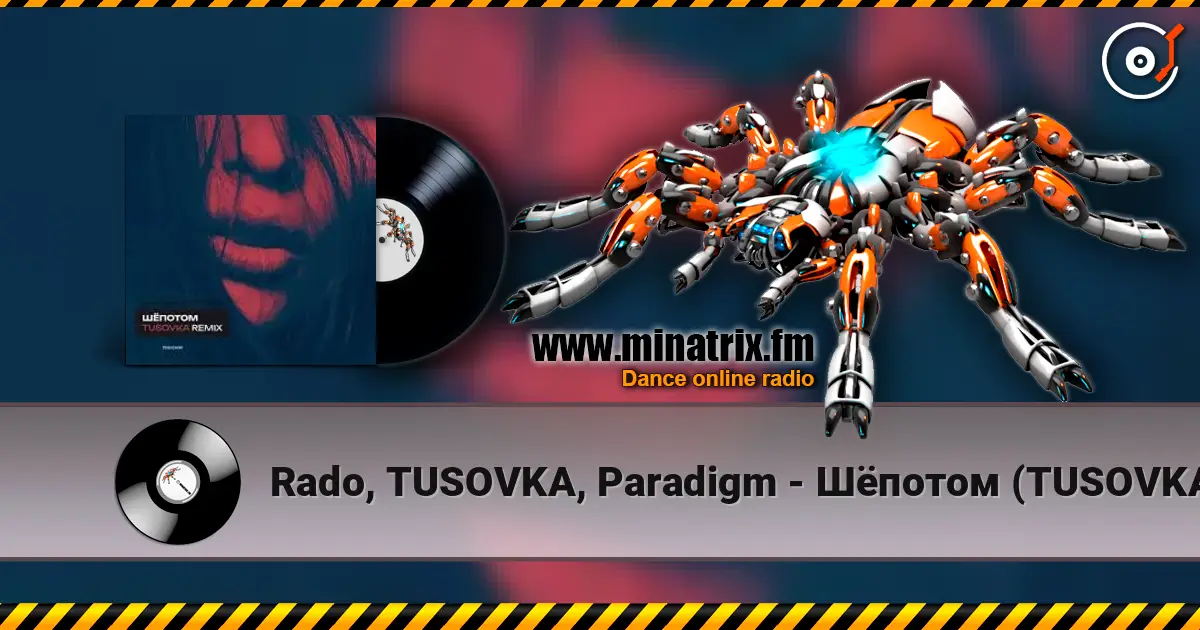 Rado, TUSOVKA, Paradigm - Шёпотом (TUSOVKA Remix) listen online in high quality | Minatrix.FM